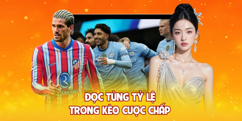 Đọc từng tỷ lệ trong kèo cược chấp